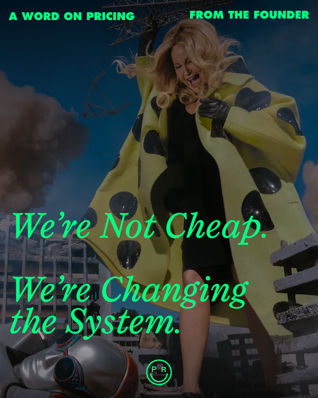 We're not cheap...we're changing the system