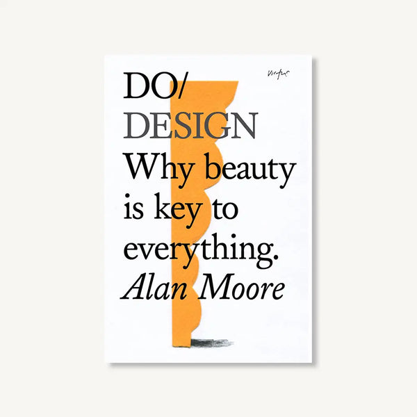 Do Design - Why Beauty Is Key To Everything.