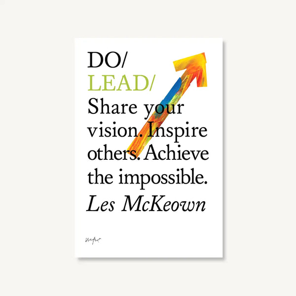 Do Lead - Share Your Vision. Inspire Others. Achieve the Impossible.